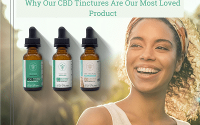 Why Our CBD Tinctures Are Our Most Loved Product!